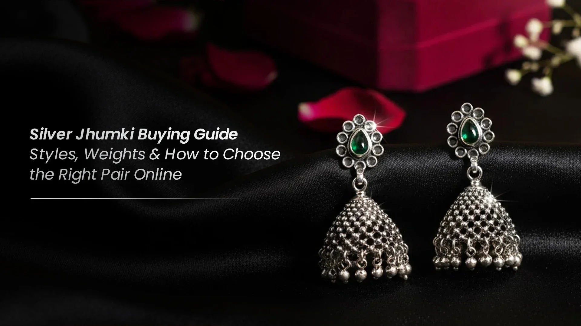 Silver Jhumki Buying Guide: Styles, Weights & How to Choose the Right Pair Online