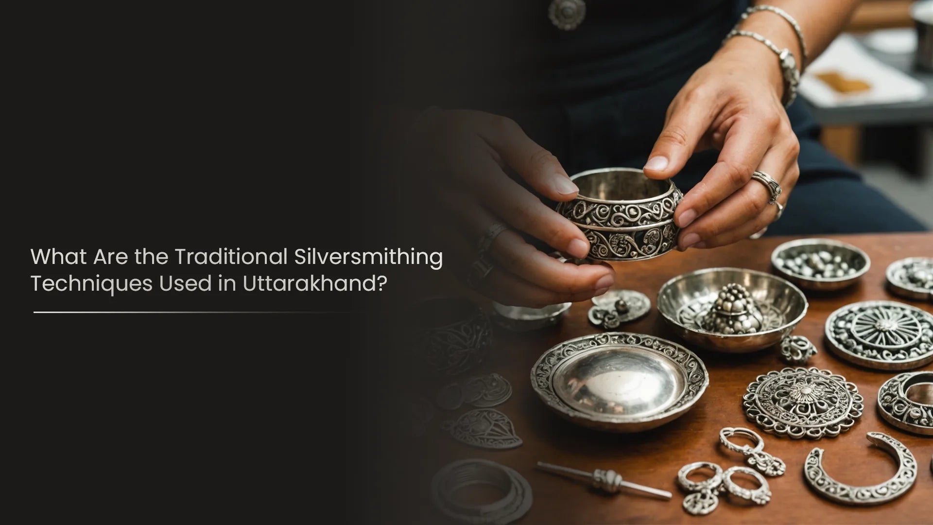 What Are the Traditional Silversmithing Techniques Used in Uttarakhand? (Chitai, Filigree & Repoussé Explained)