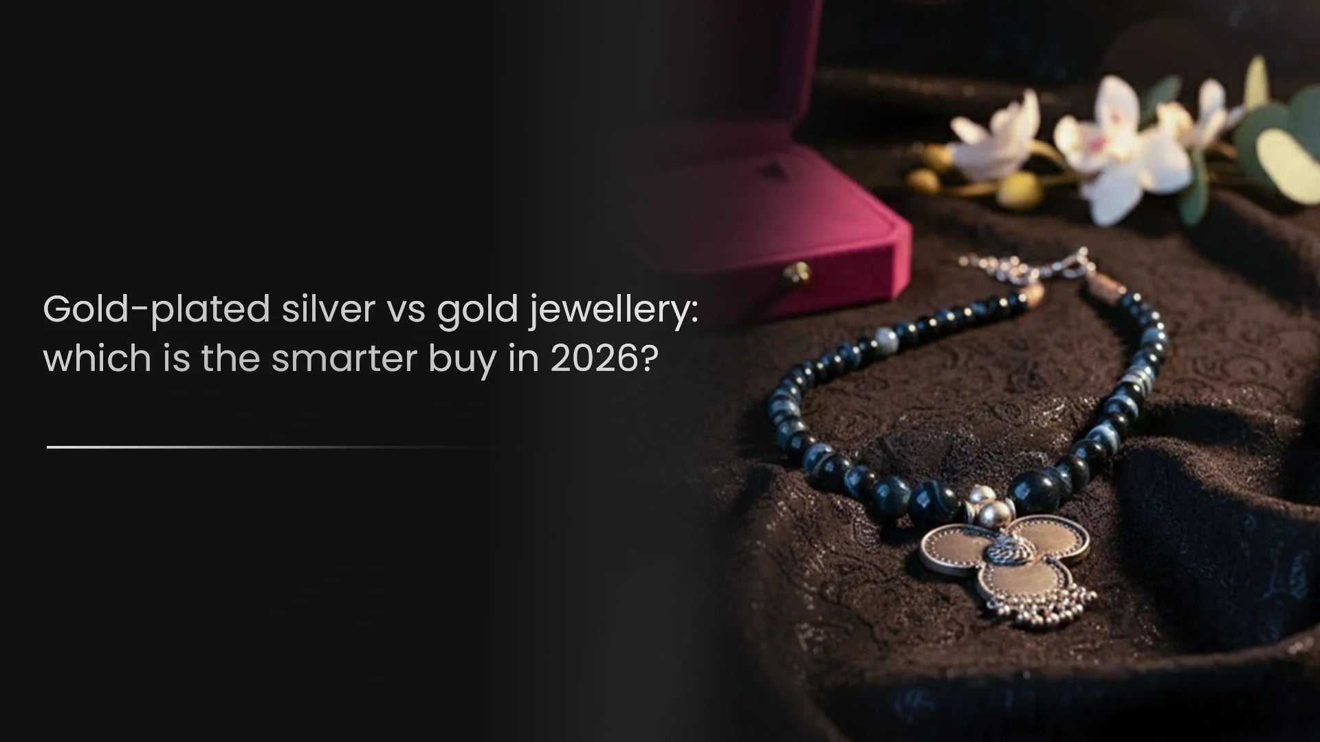 Gold-plated silver vs gold jewellery: which is the smarter buy in 2026?