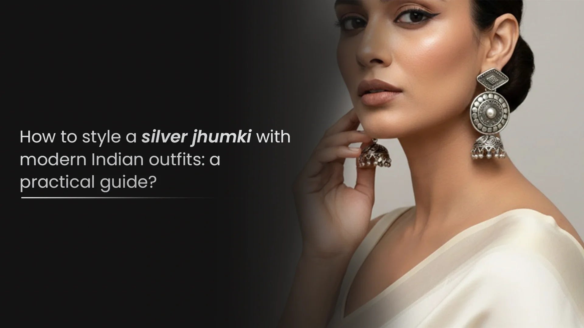 How to style a silver jhumki with modern Indian outfits: a practical guide?