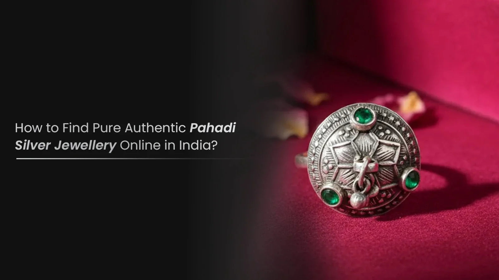 How to Find Pure Authentic Pahadi Silver Jewellery Online in India?
