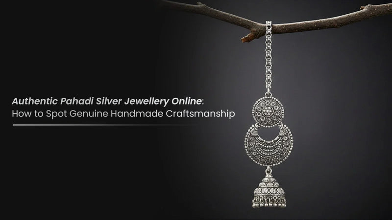 Authentic Pahadi Silver Jewellery Online: How to Spot Genuine Handmade Craftsmanship