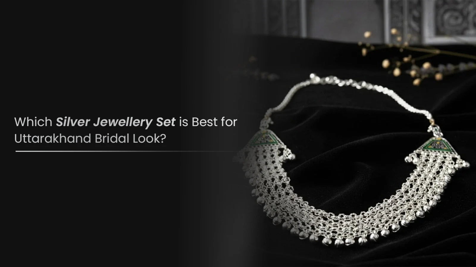 Which Silver Jewellery Set is Best for the Uttarakhand Bridal Look?